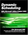 Dynamic Scheduling with Microsoft Office Project 2003: The Book by and for Professionals