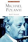 Michael Polanyi: The Art of Knowing (Library Modern Thinkers Series)