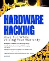 Hardware Hacking: Have Fun While Voiding Your Warranty
