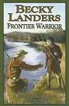 Becky Landers: Frontier Warrior