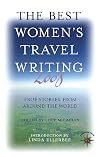 The Best Women's Travel Writing 2008: True Stories from Around the World