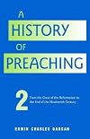 A History of Preaching: Volume Two