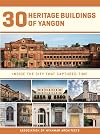 30 Heritage Buildings of Yangon: Inside the City that Captured Time