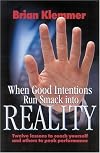When Good Intentions Run Smack Into Reality: Twelve Lessons to Coach Yourself and OThers to Peek Performance