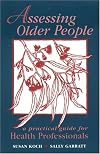 Assessing Older People: A Practical Guide For Health Professionals
