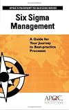 Six Sigma Management: A Guide for Your Journey to Best-practice Processes