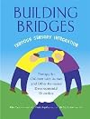 Building Bridges Through Sensory Integration: Therapy for Children with Autism and Other Pervasive Developmental Disorders