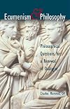 Ecumenism and Philosophy: Philosophical Questions for a Renewal of Dialogue