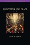Deification and Grace (Introductions to Catholic Doctrine)