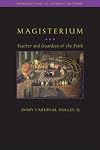 Magisterium: Teacher and Guardian of the Faith (Introductions to Catholic Doctrine)