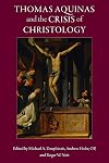 Thomas Aquinas and the Crisis of Christology