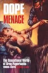 Dope menace : the sensational world of drug paperbacks, 1900-1975