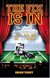 The Fix Is In: The Showbiz Manipulations of the NFL, MLB, NBA, NHL and NASCAR