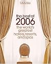 The World's Greatest Hotels, Resorts, and Spas: The Best of 2006 (Travel + Leisure)