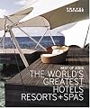 The World's Greatest Hotels, Resorts + Spas: Best of 2008 (Travel + Leisure)