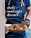 Chefs' Easy Weeknight Dinners: 100 fast & delicious recipes from star chefs