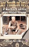 My Tour in Hell: A Marine's Battle with Combat Trauma