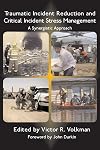 Traumatic Incident Reduction and Critical Incident Stress Management: A Synergistic Approach (Tir Applications)