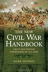 The New Civil War Handbook : Facts and Photos for Readers of All Ages
