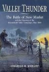 Valley Thunder: The Battle of New Market and the Opening of the Shenandoah Campaign, May 1864