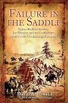 Failure in the Saddle: Nathan Bedford Forrest, Joe Wheeler, and the Confederate Cavalry in the Chickamauga Campaign