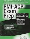 PMI-ACP Exam Prep, Premier Edition: A Course in a Book for Passing the PMI Agile Certified Practitioner (PMI-ACP) Exam