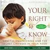 Your Right to Know: Genetic Engineering and the Secret Changes in Your Food