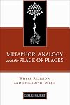 Metaphor, Analogy, and the Place of Places: Where Religion and Philosophy Meet (Provost Series)