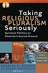 Taking Religious Pluralism Seriously: Spiritual Politics on America's Sacred Ground