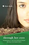 Through Her Eyes: Perspectives on Life from Christian Women Serving in the Muslim World