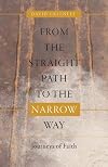 From the Straight Path to the Narrow Way