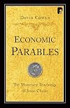 Economic Parables: The Monetary Teachings of Jesus Christ