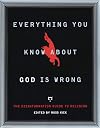Everything You Know About God Is Wrong: The Disinformation Guide to Religion