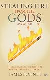 Stealing Fire from the Gods: A Dynamic New Story Model for Writers and Filmmakers