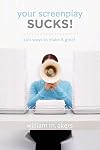Your Screenplay Sucks!: 100 Ways to Make It Great