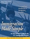 Immigration Made Simple: An Easy-to-Read Guide to the U.S. Immigration Process