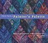 Knits from a Painter's Palette: Modular Masterpieces in Handpainted Yarns