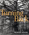 Robert Adams: Turning Back