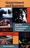 Government and Business: American Political Economy in Comparative Perspective