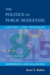 The Politics of Public Budgeting: Getting and Spending, Borrowing and Balancing
