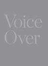 Voice Over: On Staging and Performative Strategies in Contemporary Art