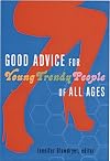Good Advice for Young Trendy People of All Ages