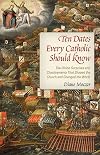 Ten Dates Every Catholic Should Know: The Divine Surprises and Chastisements That Shaped the Church and Changed the World