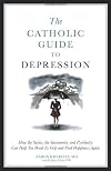The Catholic Guide to Depression