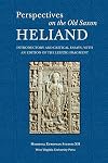 PERSPECTIVES ON THE OLD SAXON HELIAND: INTRODUCTORY AND CRITICAL ESSAYS, WITH AN EDITION OF THE LEIPZIG FRAGMENT (WV MEDIEVEAL EUROPEAN STUDIES)