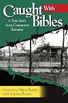 Caught with Bibles: A True Story from Communist Romania