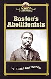 Boston's Abolitionists