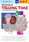 My Book of Telling Time: Learning About Minutes (Kumon Workbooks)