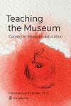 Teaching the Museum: Careers in Museum Education