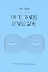 On the Tracks of Wild Game (Eastern European Poets Series)